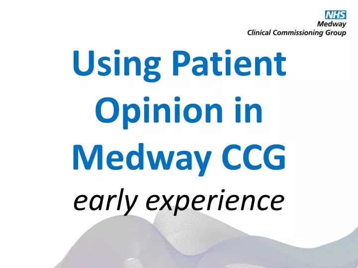 using patient opinion in medway ccg early experience