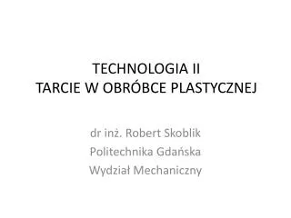 TECHNOLOGIA II TARCIE W OBRÓBCE PLASTYCZNEJ