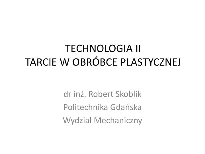 technologia ii tarcie w obr bce plastycznej