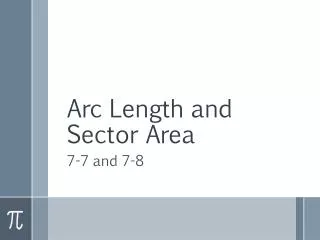 Arc Length and Sector Area