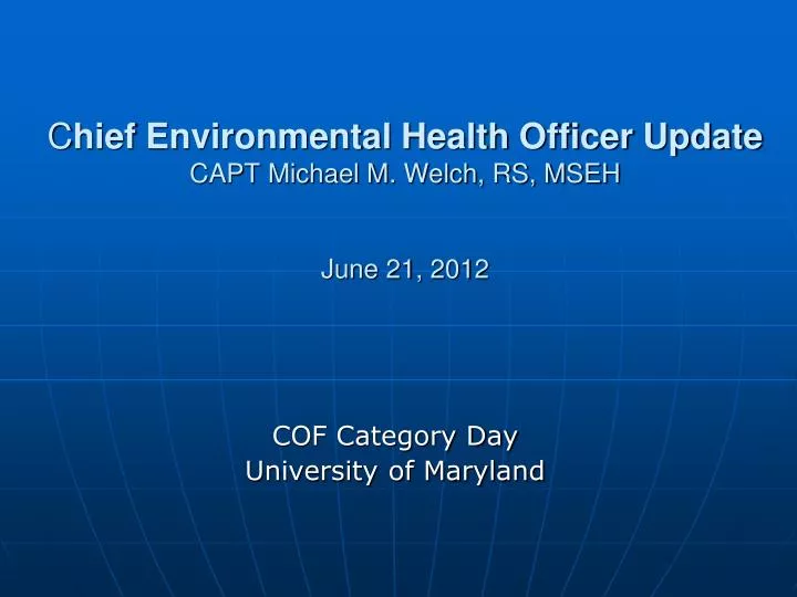 c hief environmental health officer update capt michael m welch rs mseh june 21 2012