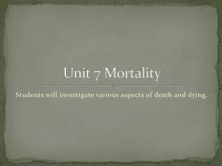 Unit 7 Mortality