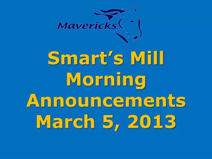 smart s mill morning announcements march 5 2013