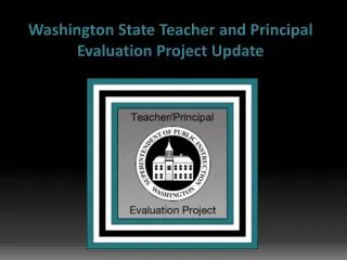 Washington State Teacher and Principal Evaluation Project Update