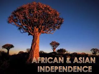 AFRICAN &amp; ASIAN INDEPENDENCE