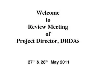 Welcome to Review Meeting of Project Director, DRDAs