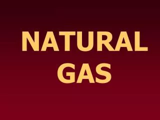 NATURAL GAS