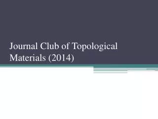 Journal Club of Topological Materials (2014)
