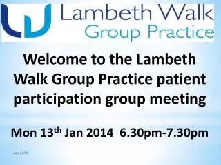 Welcome to the Lambeth Walk Group Practice patient participation group meeting