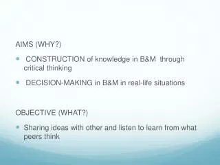 AIMS (WHY?) CONSTRUCTION of knowledge in B&amp;M through critical thinking