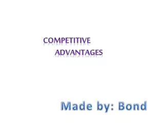 Competitive advantages