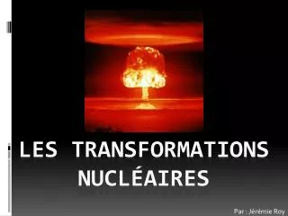 les transformations nucl aires