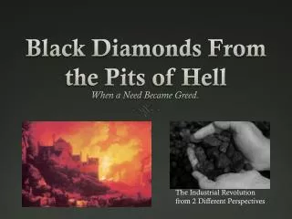 Black Diamonds From the Pits of Hell
