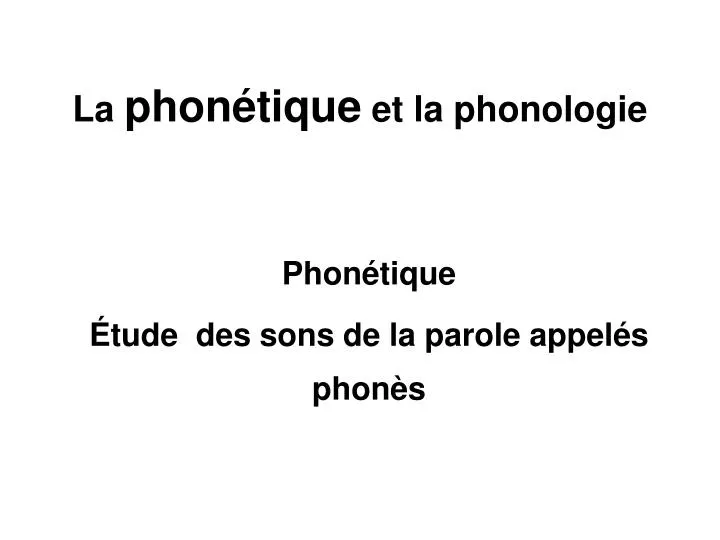 la phon tique et la phonologie
