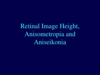Retinal Image Height, Anisometropia and Aniseikonia
