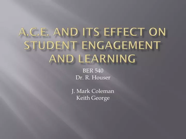 a c e and its effect on student engagement and learning