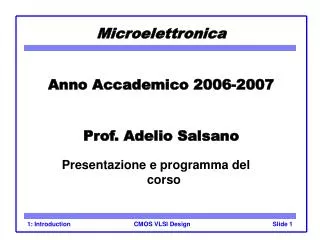Microelettronica Anno Accademico 2006-2007 Prof. Adelio Salsano