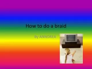How to do a braid