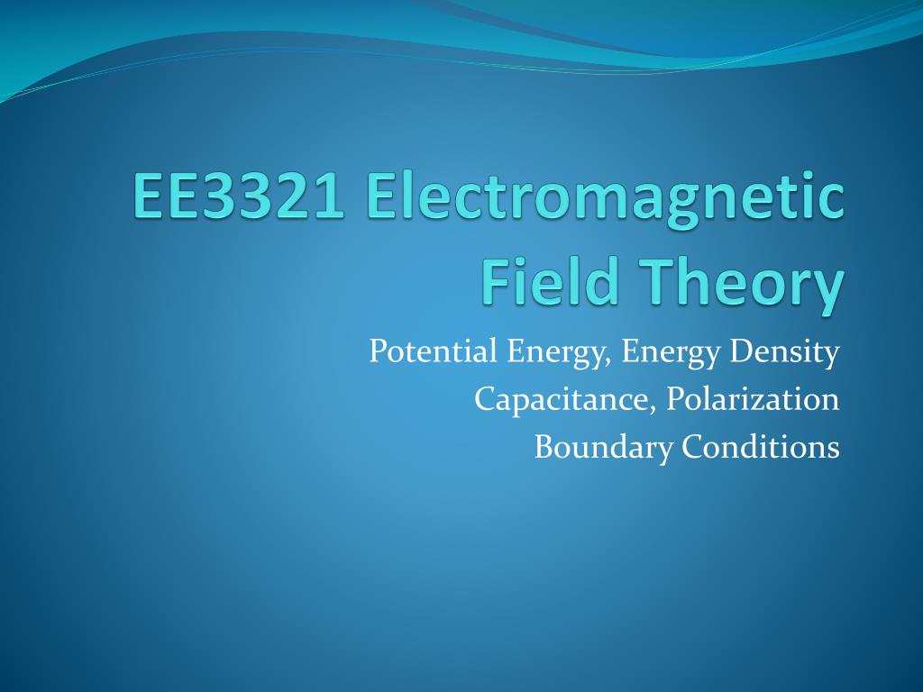 PPT - EE3321 Electromagnetic Field Theory PowerPoint Presentation, free ...