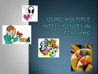 Using Multiple Intelligences in Teaching