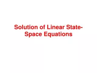 Solution of Linear State- Space Equations