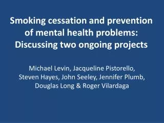 Smoking cessation and prevention of mental health problems: Discussing two ongoing projects