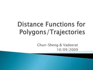 Distance Functions for Polygons/Trajectories