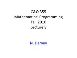C&amp;O 355 Mathematical Programming Fall 2010 Lecture 8