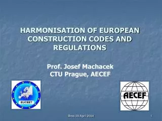 HARMONISATION OF EUROPEAN CONSTRUCTION CODES AND REGULATIONS