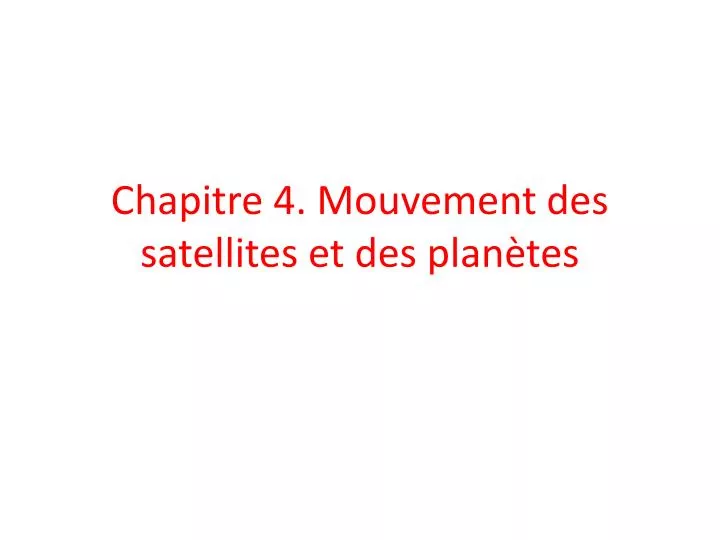 chapitre 4 mouvement des satellites et des plan tes