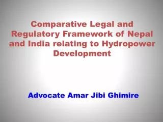 Comparative Legal and Regulatory Framework of Nepal and India relating to Hydropower Development