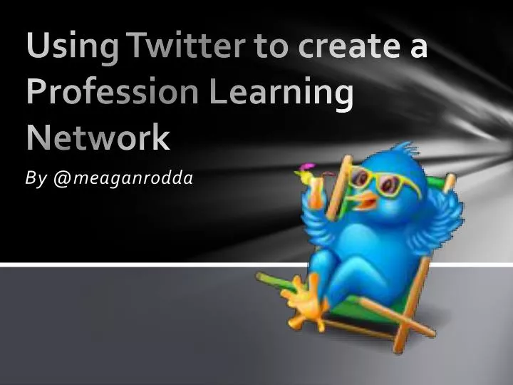 using twitter to create a profession learning network