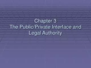 Chapter 3 The Public/Private Interface and Legal Authority