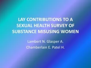 LAY CONTRIBUTIONS TO A SEXUAL HEALTH SURVEY OF SUBSTANCE MISUSING WOMEN