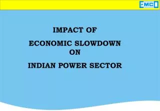 IMPACT OF ECONOMIC SLOWDOWN ON INDIAN POWER SECTOR