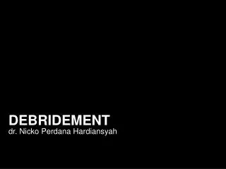 debridement
