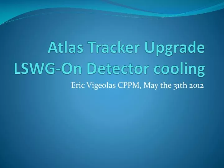 atlas tracker upgrade lswg on detector cooling