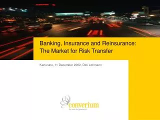 Banking, Insurance and Reinsurance: The Market for Risk Transfer