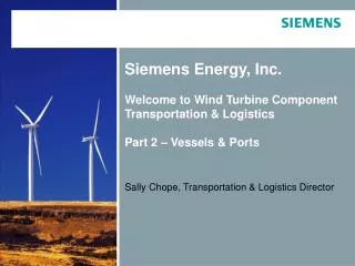 Siemens Energy, Inc. Welcome to Wind Turbine Component Transportation &amp; Logistics