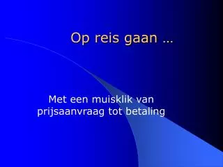 op reis gaan
