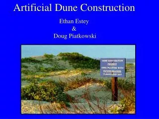 Artificial Dune Construction Ethan Estey &amp; Doug Piatkowski