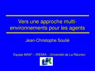 vers une approche multi environnements pour les agents