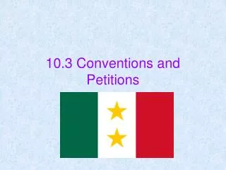 10.3 Conventions and Petitions