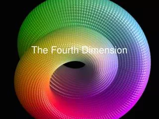 The Fourth Dimension