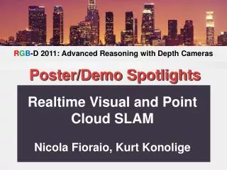 Realtime Visual and Point Cloud SLAM Nicola Fioraio, Kurt Konolige