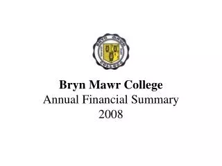 Bryn Mawr College Annual Financial Summary 2008
