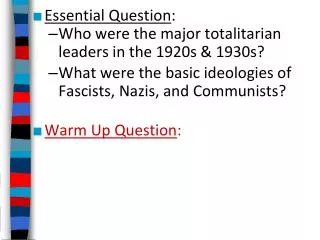 Essential Question : Who were the major totalitarian leaders in the 1920s &amp; 1930s?