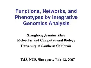 Xianghong Jasmine Zhou Molecular and Computational Biology University of Southern California
