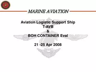 Aviation Logistic Support Ship T-AVB &amp; BOH CONTAINER Eval 21 -25 Apr 2008