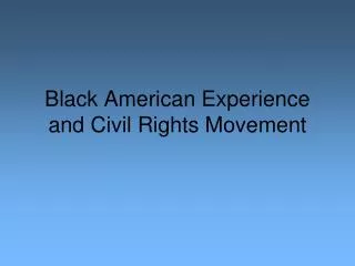 Black American Experience and Civil Rights Movement